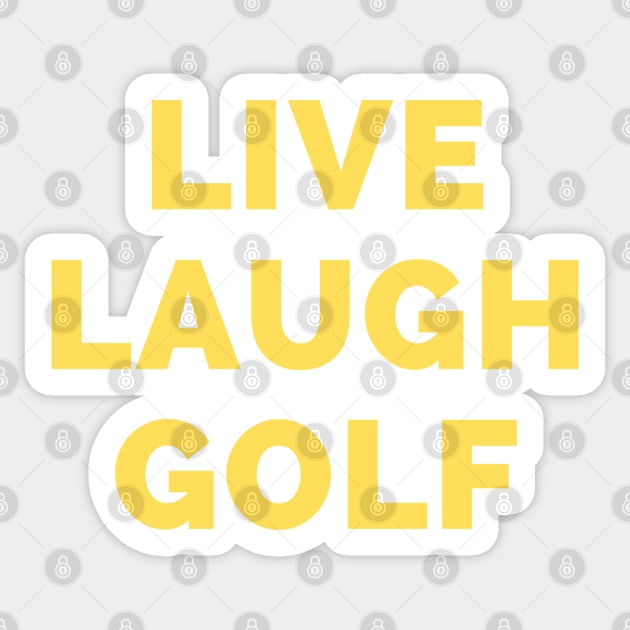 Live Laugh Golf - Black And Yellow Simple Font - Funny Meme Sarcastic Satire Sticker by Famgift